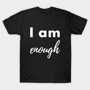 I am enough T-Shirt